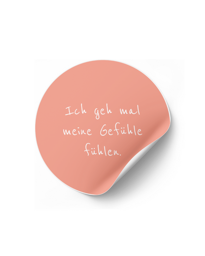 Sticker "Ich geh mal meine Gefühle fühlen."