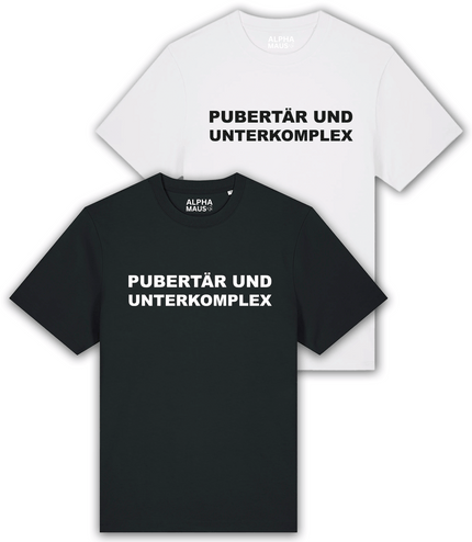 T-Shirt "Pupertär und Unterkomplex" oversized